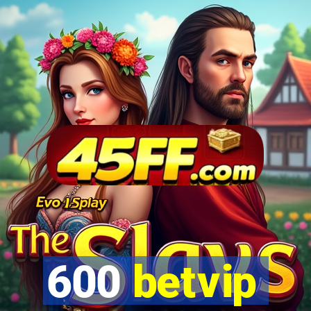 600 betvip